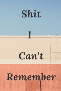Paperback Shit I Can't Remember: An Organizer for All Your Passwords and Shit Paperback - Large Print, 2020 Book