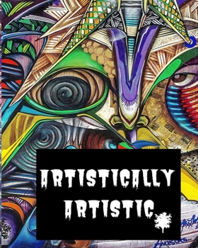 Paperback Artistically Artistic: Adult Coloring Book for relaxation and Exploration Book
