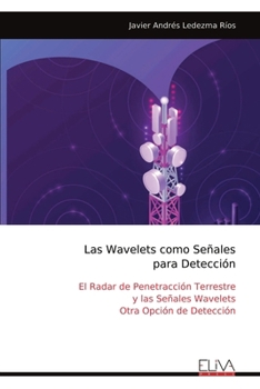 Las Wavelets como Señales para Detección: El Radar de Penetracción Terrestre y las Señales Wavelets Otra Opción de Detección