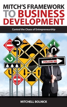 Paperback Mitch's Framework to Business Development: Control the Chaos of Entrepreneurship Book