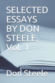 Paperback SELECTED ESSAYS BY DON STEELE, Vol. 1 Book