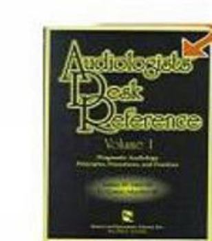 Paperback Audiologists' Desk Reference Volume I: Diagnostic Audiology Principles Procedures and Protocols Book