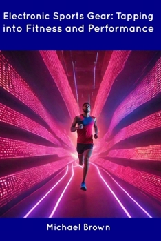 Paperback Electronic Sports Gear: Tapping into Fitness and Performance Book