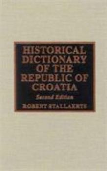 Hardcover Historical Dictionary of the Republic of Croatia Book