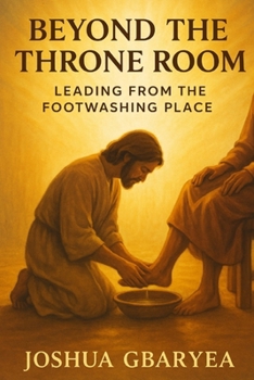 Paperback Beyond the Throne Room: Leading from the Footwashing Place Book