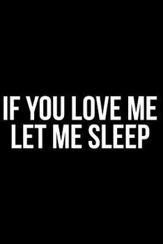 Paperback If You Love Me Let Me Sleep Book
