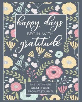 Paperback Happy Days Begin With Gratitude Book