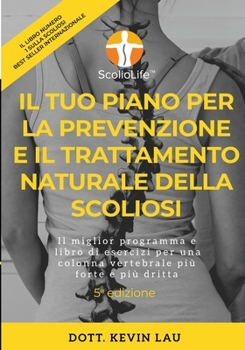 Paperback Il tuo piano per la prevenzione e il trattamento naturale della scoliosi (5a edizione): Il miglior programma e libro di esercizi per una colonna verte [Italian] Book