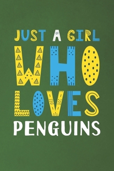 Paperback Just A Girl Who Loves Penguins: Funny Penguins Lovers Girl Women Gifts Dot Grid Journal Notebook 6x9 120 Pages Book