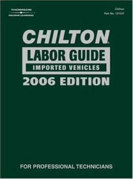 Hardcover Chilton 2006 Labor Guide: Domestic Vehicles / Imported Vehicles (CHILTON LABOR GUIDE MANUAL) Book