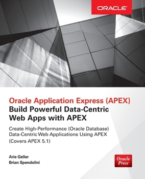 Paperback Oracle Application Express: Build Powerful Data-Centric Web Apps with Apex Book