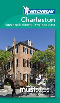 Michelin Must Sees Charleston, Savannah and the South Carolina Coast - Book  of the Michelin Must Sees