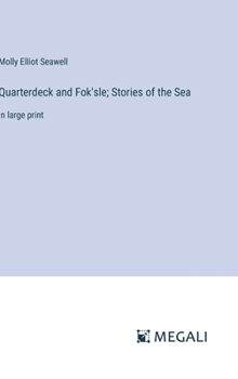 Quarterdeck and Fok'sle; Stories of the Sea: in large print