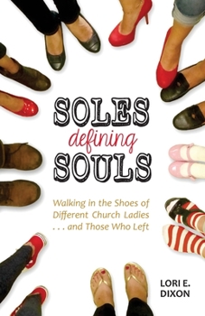 Paperback Soles Defining Souls: Walking in the Shoes of Different Church Ladies . . . and Those Who Left Book