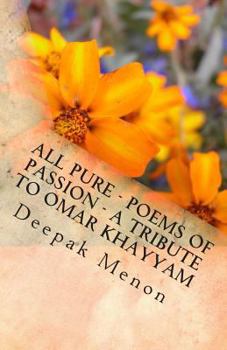 Paperback All Pure - Poems of Passion - A tribute to Omar Khayyam Book