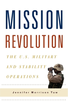 Mission Revolution: The U.S. Military and Stability Operations - Book  of the Columbia Studies in Terrorism and Irregular Warfare
