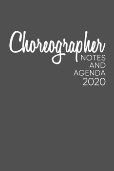 Choreographer Notes and Agenda: Dated Monthly Calendars, Weekly Planner, and Notebook Combo for Rehearsal, Class, Ideas, and More with Black and White Cover Design