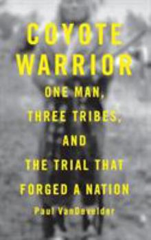 Hardcover Coyote Warrior: One Man, Three Tribes, and the Trial That Forged a Nation [Large Print] Book