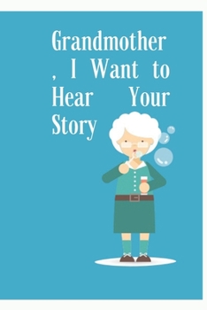 Grandmother, I Want to Hear Your Story :: special and unique, Writing Journal Notebook , Personal Diary, with 120 Pages (6"x9")