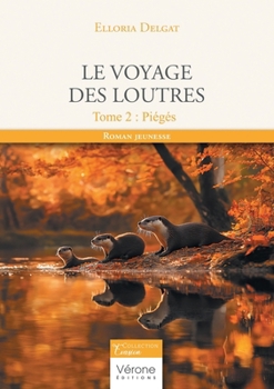 Paperback Le voyage des loutres Tome 2: Piégés [French] Book
