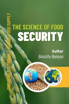 Paperback The Science of Food Security: Ensuring Sustainable Global Food Supply Book