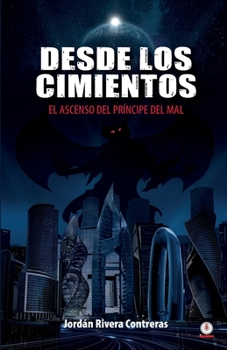 Paperback Desde los cimientos: El ascenso del príncipe del mal [Spanish] Book