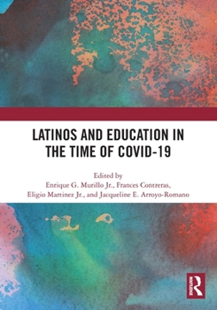 Paperback Latinos and Education in the Time of Covid-19 Book
