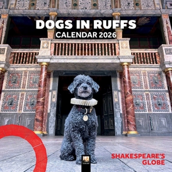 Calendar Shakespeare's Globe: Dogs in Ruffs Wall Calendar 2026 (Art Calendar) Book