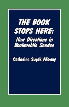Hardcover The Book Stops Here: New Directions for Bookmobile Service Book