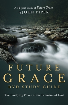 Future Grace Study Guide: The Purifying Power of the Promises of God