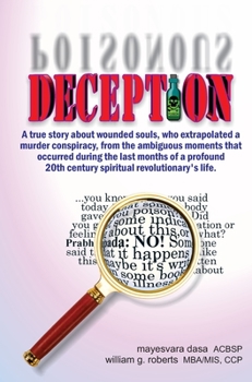 Deception: A true story about wounded souls, who extrapolated a murder conspiracy, from the ambiguous moments that occurred during the last months of ... century spiritual revolutionary's life. (1)