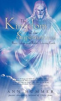 Paperback The Kingdom of the Supernatural: Basic Instructions Before Leaving Earth Book