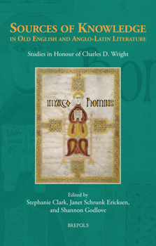 Hardcover Sources of Knowledge in Old English and Anglo-Latin Literature: Studies in Honour of Charles D. Wright Book