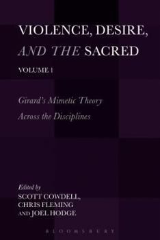 Paperback Violence, Desire, and the Sacred, Volume 1: Girard's Mimetic Theory Across the Disciplines Book