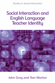 Social Interaction and English Language Teacher Identity - Book  of the Studies in Social Interaction