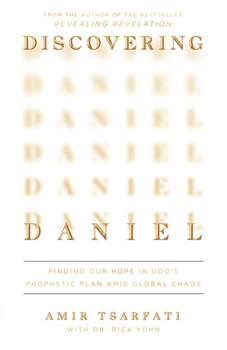 Paperback Discovering Daniel: Finding Our Hope in God's Prophetic Plan Amid Global Chaos Book