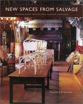 Hardcover New Spaces from Salvage: Creating Perfect Interiors from Recovered Architecture Book