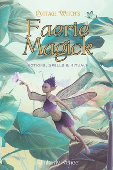 Paperback Cottage Witch's Faerie Magick: Potions, Spells & Rituals Book