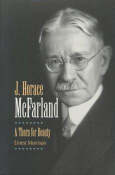 Hardcover J. Horace McFarland: A Thorn for Beauty Book