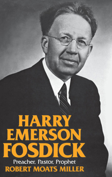 Hardcover Harry Emerson Fosdick: Preacher, Pastor, Prophet Book