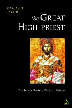 Paperback Great High Priest: The Temple Roots of Christian Liturgy Book