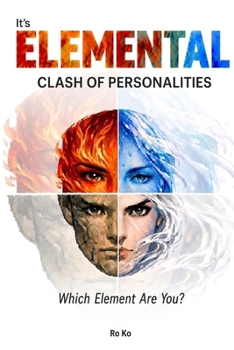 Paperback It's ELEMENTAL: Clash of Personalities - Which Element Are You? Book