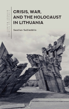 Paperback Crisis, War, and the Holocaust in Lithuania Book