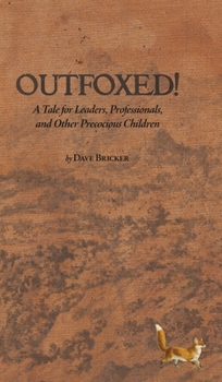 Hardcover Outfoxed!: A Tale for Leaders, Professionals, and Other Precocious Children Book