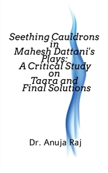 Paperback Seething Cauldrons in Mahesh Dattani's plays: A Critical Study Taara and Final Solutions Book