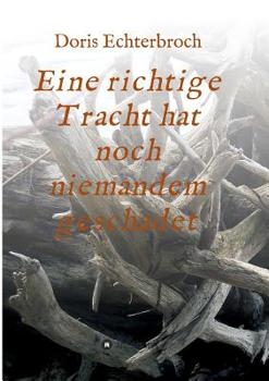 Paperback Eine Richtige Tracht Hat Noch Niemandem Geschadet [German] Book