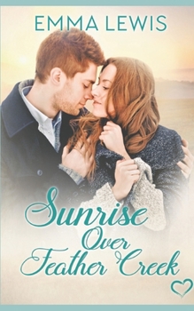 Paperback Sunrise Over Feather Creek: a Sweet Romance Book