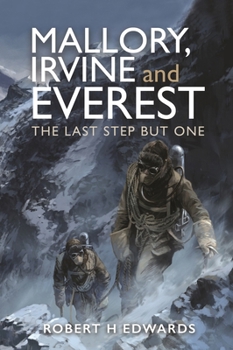 Mallory, Irvine and Everest: The Last Step But One
