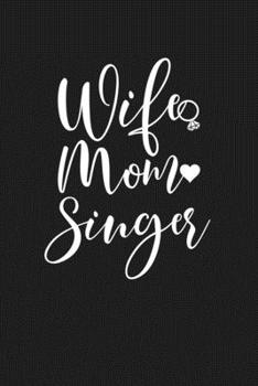 Paperback Wife Mom Singer: Mom Journal, Diary, Notebook or Gift for Mother Book