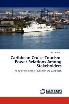 Paperback Caribbean Cruise Tourism: Power Relations Among Stakeholders Book
